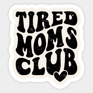 Tired Moms Club Mother's Day Funny Sticker